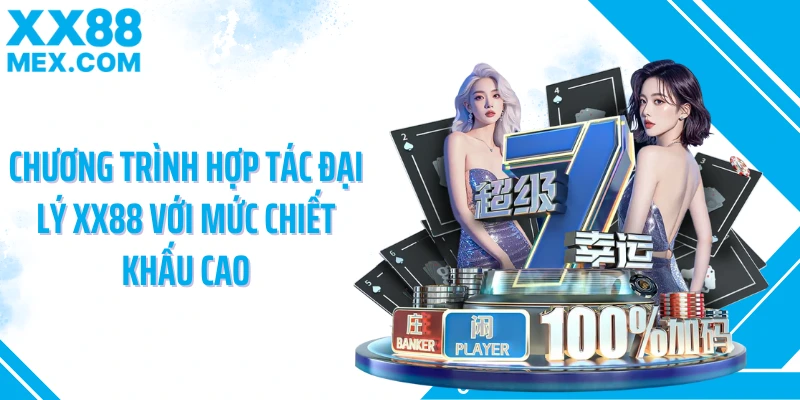 Chương trình hợp tác đại lý XX88 với mức chiết khấu cao