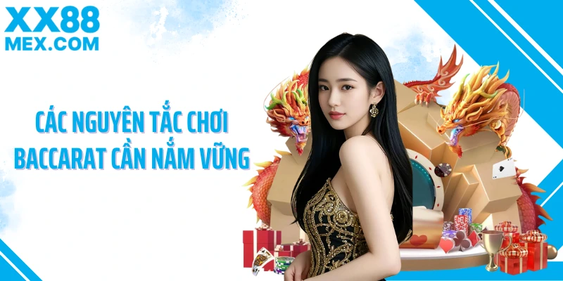 Các nguyên tắc chơi baccarat cần nắm vững