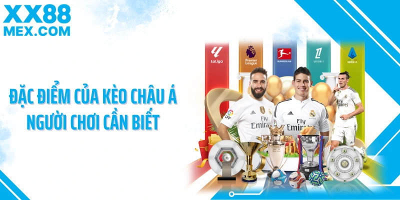 Đặc điểm của kèo châu Á người chơi cần biết