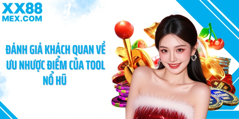 Đánh giá khách quan về ưu nhược điểm của tool nổ hũ 
