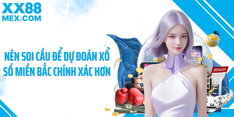 Nên soi cầu để dự đoán xổ số miền Bắc chính xác hơn