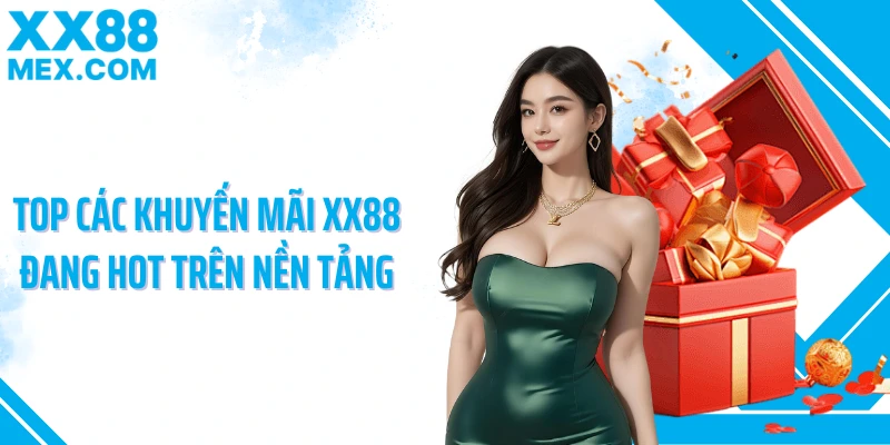 Top các khuyến mãi XX88 đang hot trên nền tảng