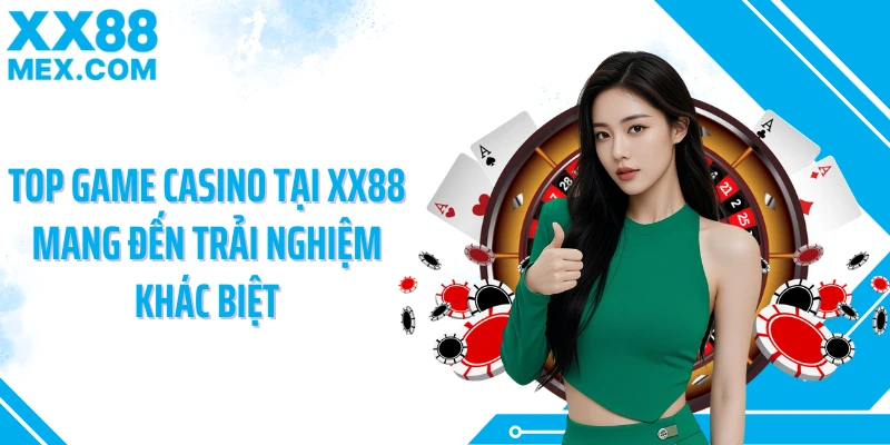 Top game casino tại XX88 mang đến trải nghiệm khác biệt